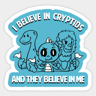 I Believe In Cryptids And They Believe In Me Sticker